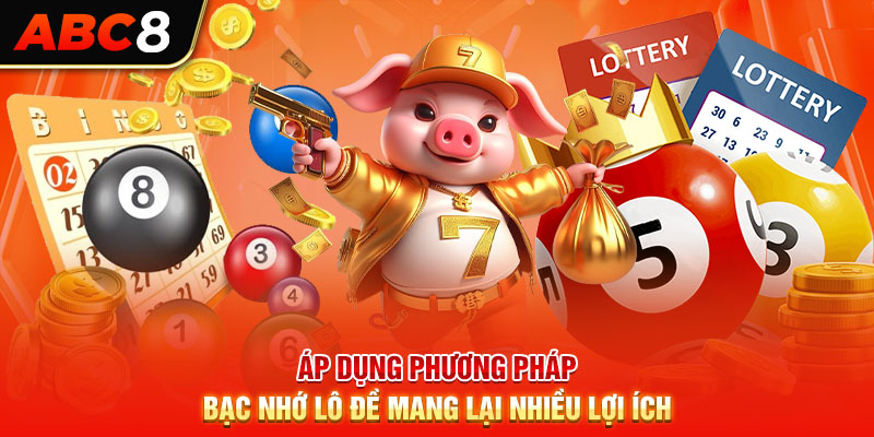 Áp dụng phương pháp bạc nhớ lô đề mang lại nhiều lợi ích