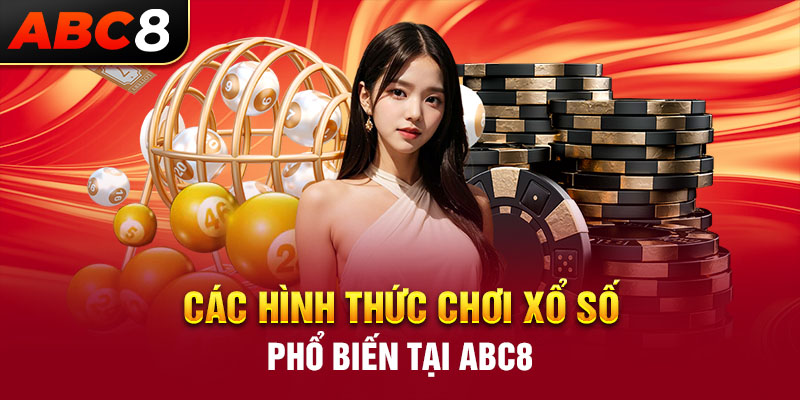 Các hình thức chơi xổ số phổ biến tại ABC8