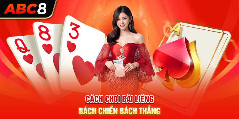 Cách chơi bài liêng bách chiến bách thắng