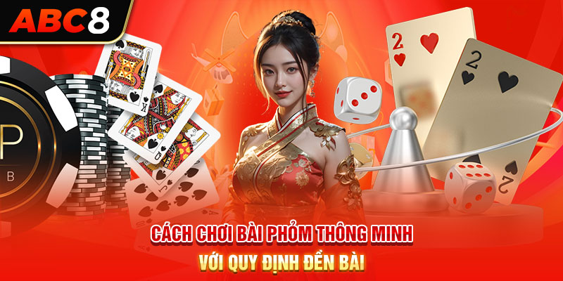 Cách chơi bài phỏm thông minh với quy định đền bài 