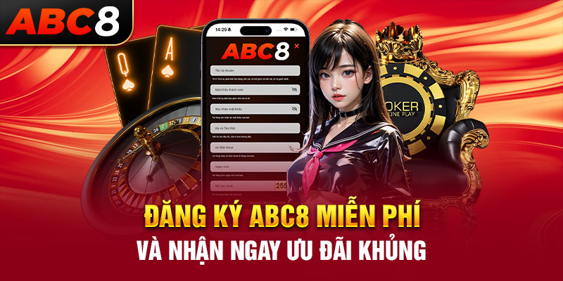 Đăng ký ABC8 miễn phí và nhận ngay ưu đãi khủng