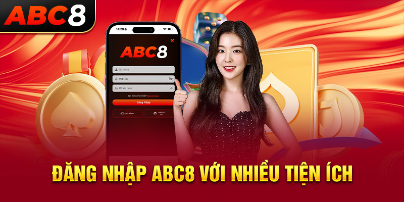 Đăng nhập ABC8 với nhiều tiện ích