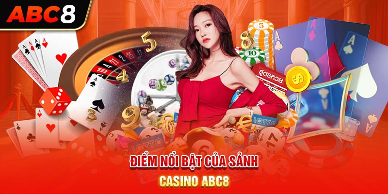 Điểm nổi bật của sảnh casino ABC8