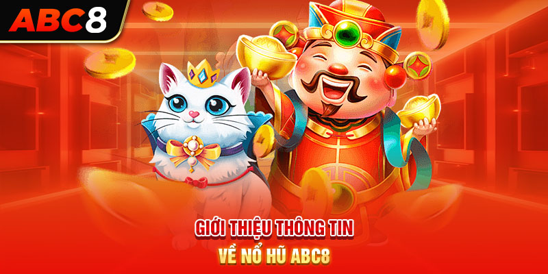 Giới thiệu thông tin về nổ hũ ABC8