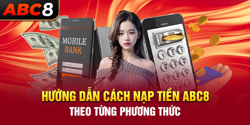 Hướng dẫn cách nạp tiền ABC8 theo từng phương thức