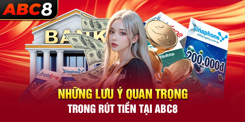 Những lưu ý quan trọng trong rút tiền tại ABC8