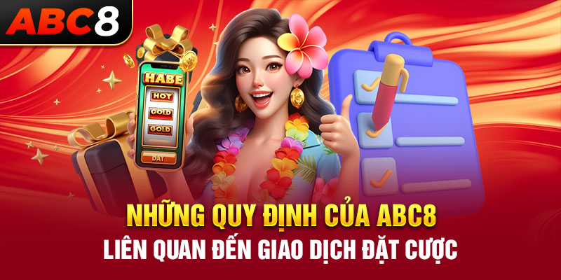 Những quy định của ABC8 liên quan đến giao dịch đặt cược