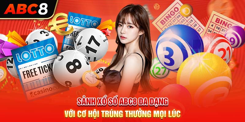 Sảnh xổ số ABC8 đa dạng với cơ hội trúng thưởng mọi lúc
