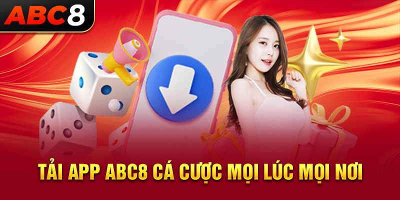 Tải app ABC8 cá cược mọi lúc mọi nơi